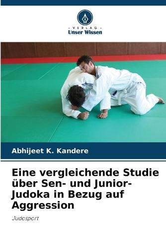 Eine vergleichende Studie über Sen- und Junior-Judoka in Bezug auf Aggression