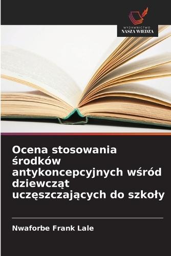 Ocena stosowania środków antykoncepcyjnych wśród dziewcząt uczęszczających do szkoly