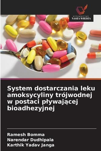 System dostarczania leku amoksycyliny trójwodnej w postaci plywającej bioadhezyjnej