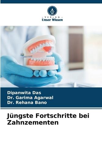 Jüngste Fortschritte bei Zahnzementen