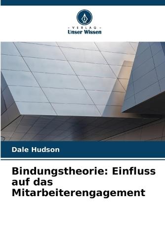 Bindungstheorie: Einfluss auf das Mitarbeiterengagement