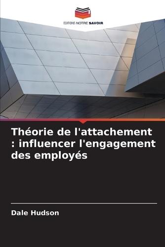 Théorie de l'attachement: influencer l'engagement des employés