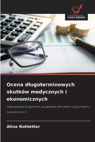 Ocena dlugoterminowych skutków medycznych i ekonomicznych