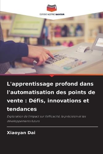 L'apprentissage profond dans l'automatisation des points de vente: Défis, innovations et tendances