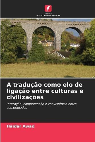 A tradução como elo de ligação entre culturas e civilizações