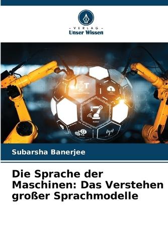 Die Sprache der Maschinen: Das Verstehen großer Sprachmodelle