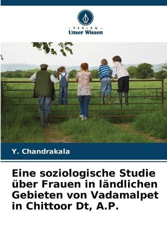 Eine soziologische Studie über Frauen in ländlichen Gebieten von Vadamalpet in Chittoor Dt, A.P.