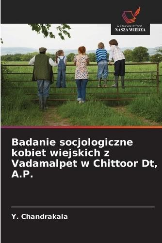 Badanie socjologiczne kobiet wiejskich z Vadamalpet w Chittoor Dt, A.P.