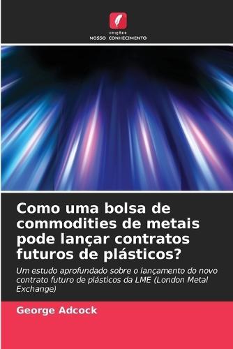 Como uma bolsa de commodities de metais pode lançar contratos futuros de plásticos?