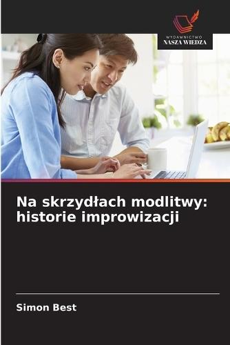 Na skrzydlach modlitwy: historie improwizacji