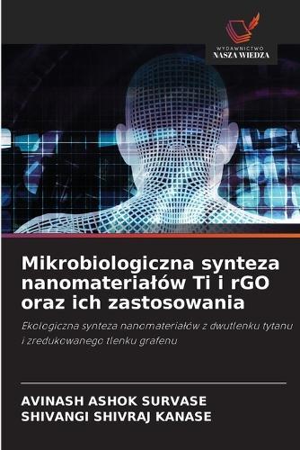 Mikrobiologiczna synteza nanomaterialów Ti i rGO oraz ich zastosowania