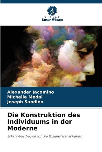 Die Konstruktion des Individuums in der Moderne