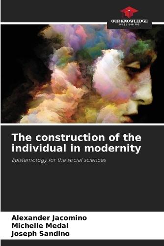 The construction of the individual in modernity