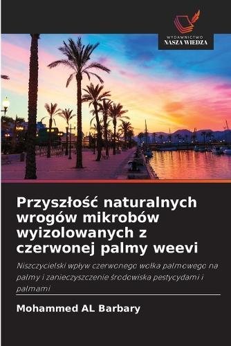 Przyszlośc naturalnych wrogów mikrobów wyizolowanych z czerwonej palmy weevi