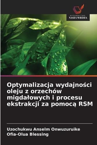 Optymalizacja wydajności oleju z orzechów migdalowych i procesu ekstrakcji za pomocą RSM