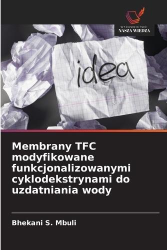 Membrany TFC modyfikowane funkcjonalizowanymi cyklodekstrynami do uzdatniania wody