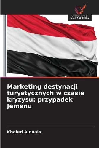 Marketing destynacji turystycznych w czasie kryzysu: przypadek Jemenu