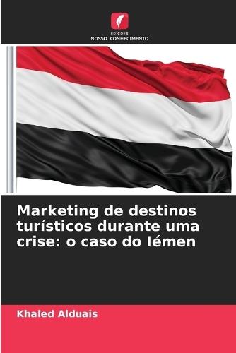 Marketing de destinos turísticos durante uma crise: o caso do Iémen