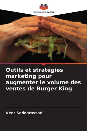 Outils et stratégies marketing pour augmenter le volume des ventes de Burger King