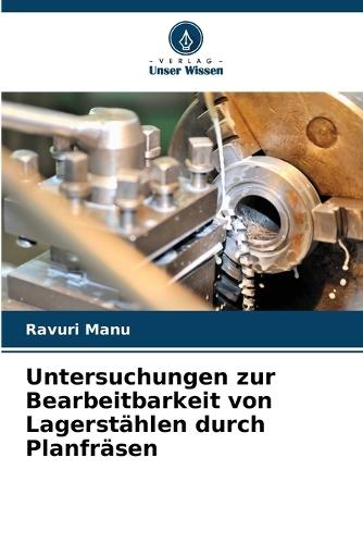 Untersuchungen zur Bearbeitbarkeit von Lagerstählen durch Planfräsen
