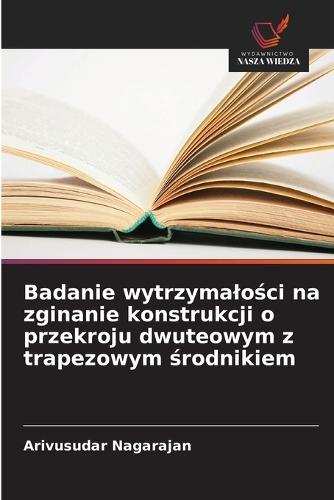 Badanie wytrzymalości na zginanie konstrukcji o przekroju dwuteowym z trapezowym środnikiem