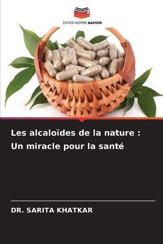 Les alcaloïdes de la nature: Un miracle pour la santé