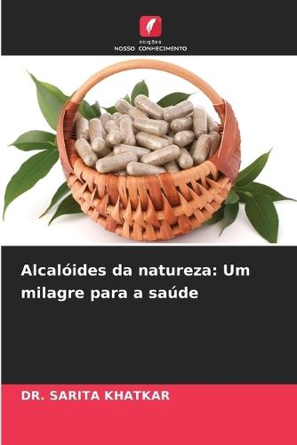 Alcalóides da natureza: Um milagre para a saúde