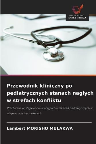 Przewodnik kliniczny po pediatrycznych stanach naglych w strefach konfliktu