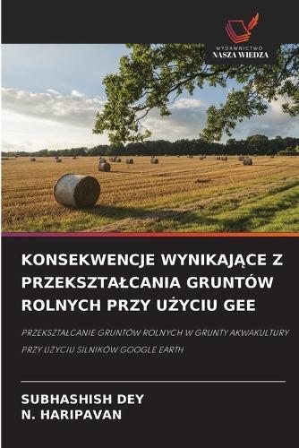 Konsekwencje WynikajĄce Z Przeksztalcania Gruntów Rolnych Przy UŻyciu Gee