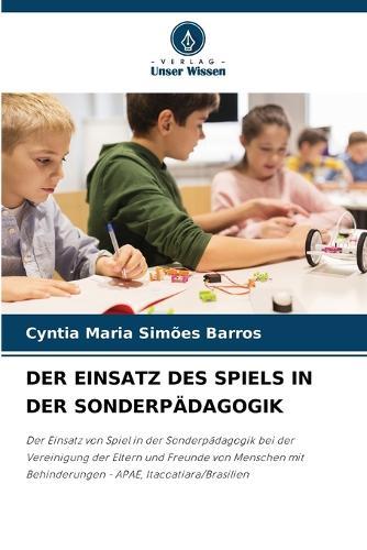 Der Einsatz Des Spiels in Der Sonderpädagogik