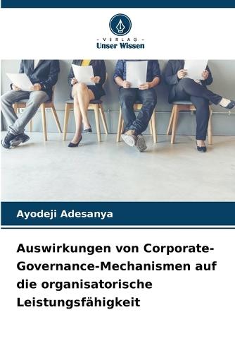 Auswirkungen von Corporate-Governance-Mechanismen auf die organisatorische Leistungsfähigkeit