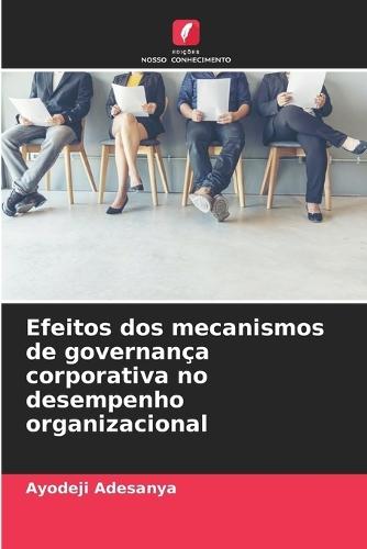 Efeitos dos mecanismos de governança corporativa no desempenho organizacional