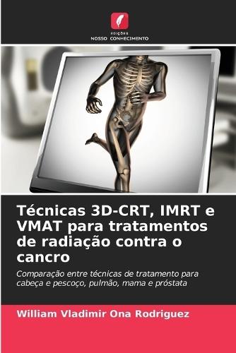Técnicas 3D-CRT, IMRT e VMAT para tratamentos de radiação contra o cancro