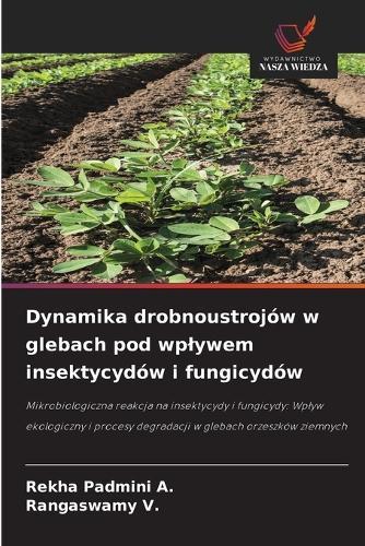 Dynamika drobnoustrojów w glebach pod wplywem insektycydów i fungicydów