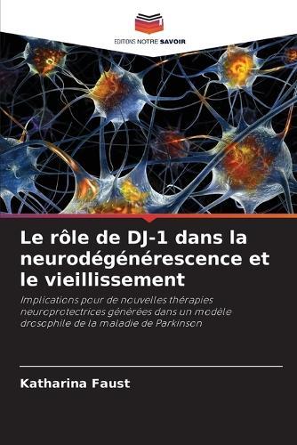 Le rôle de DJ-1 dans la neurodégénérescence et le vieillissement