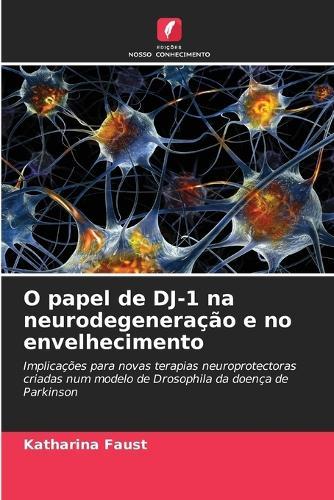 O papel de DJ-1 na neurodegeneração e no envelhecimento