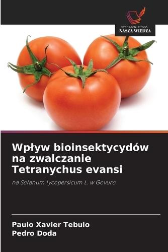Wplyw bioinsektycydów na zwalczanie Tetranychus evansi