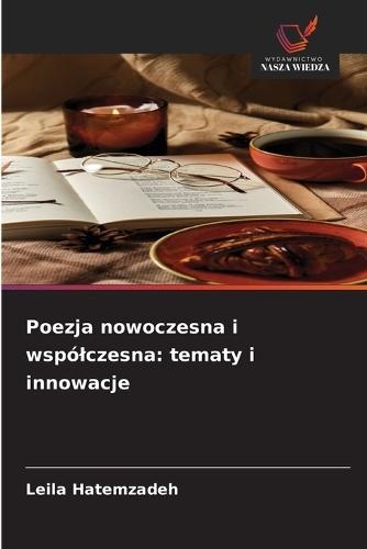 Poezja nowoczesna i wspólczesna: tematy i innowacje