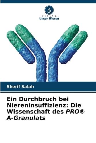 Ein Durchbruch bei Niereninsuffizienz: Die Wissenschaft des PRO(R) A-Granulats
