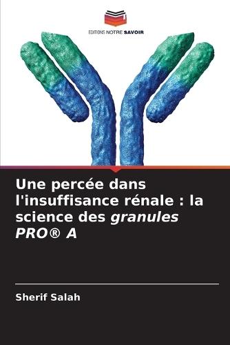 Une percée dans l'insuffisance rénale: la science des granules PRO(R) A