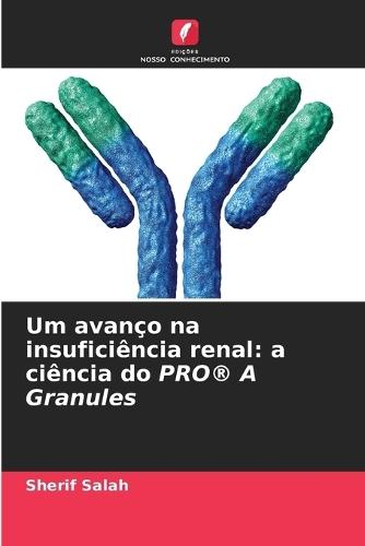 Um avanço na insuficiência renal: a ciência do PRO(R) A Granules