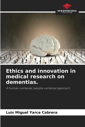 Ethics and innovation in medical research on dementias.