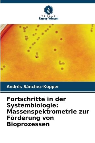 Fortschritte in der Systembiologie: Massenspektrometrie zur Förderung von Bioprozessen