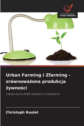 Urban Farming i Zfarming - zrównoważona produkcja żywności