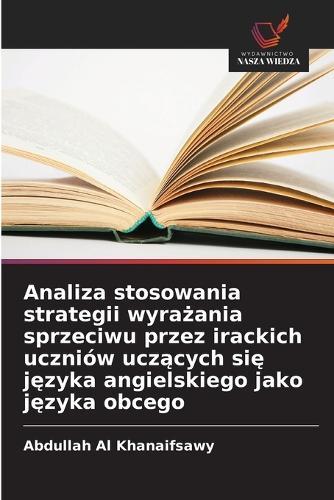 Analiza stosowania strategii wyrażania sprzeciwu przez irackich uczniów uczących się języka angielskiego jako języka obcego