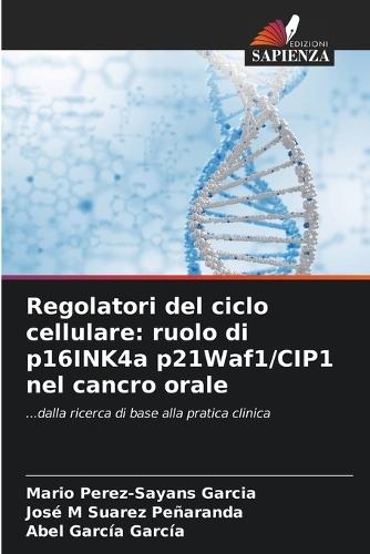 Regolatori del ciclo cellulare: ruolo di p16INK4a p21Waf1/CIP1 nel cancro orale