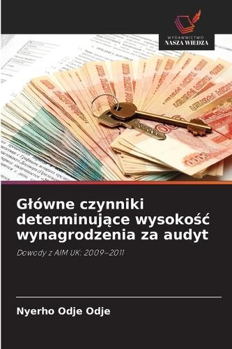 Glówne czynniki determinujące wysokośc wynagrodzenia za audyt