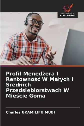 Profil Menedżera I Rentownośc W Malych I Średnich Przedsiębiorstwach W Mieście Goma