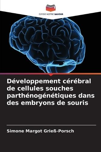 Développement cérébral de cellules souches parthénogénétiques dans des embryons de souris