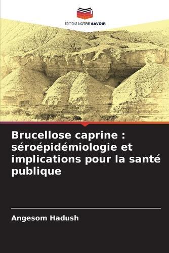 Brucellose caprine: séroépidémiologie et implications pour la santé publique